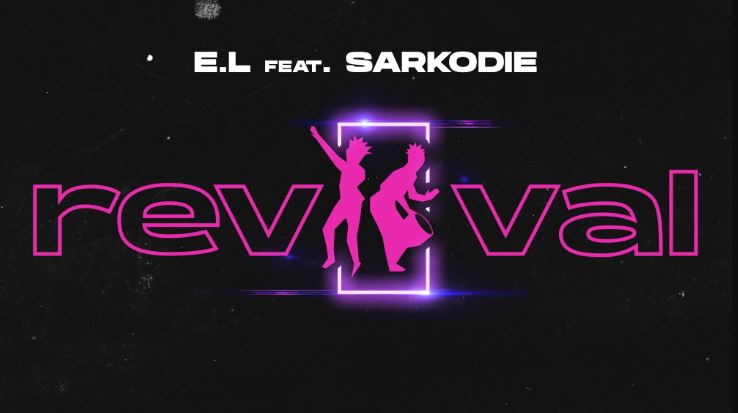 Revival By EL Featuring Sarkodie(Prod. Pee Gh) | Listen And Download Mp3