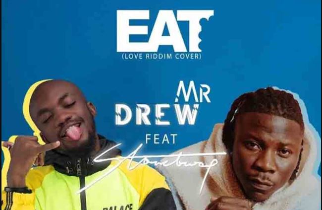 Eat By Mr. Drew Ft Stonebwoy (Prod. Kweku Bills X DatBeatzGod) | Listen And Download Mp3