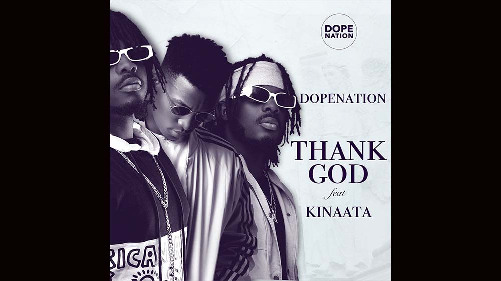 Thank God By DopeNation Ft Kofi Kinaata (Prod. By B2) | Listen And Download Mp3