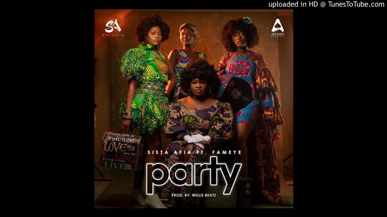 Party By Sista Afia Ft. Fameye (Prod. By Willis Beatz) | Listen And Download Mp3
