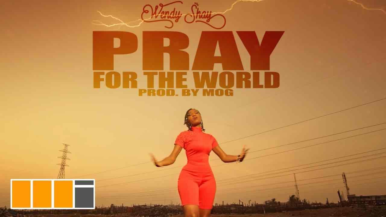 Music Video: Wendy Shay "Pray For The World" | Watch And Download