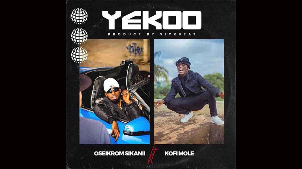 Oseikrom Sikanii "Yekoo" Ft Kofi Mole | Listen And Download Mp3